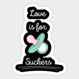 Love Is For Suckers Sticker